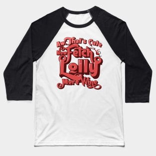 Fetch Lolly More Wine Baseball T-Shirt